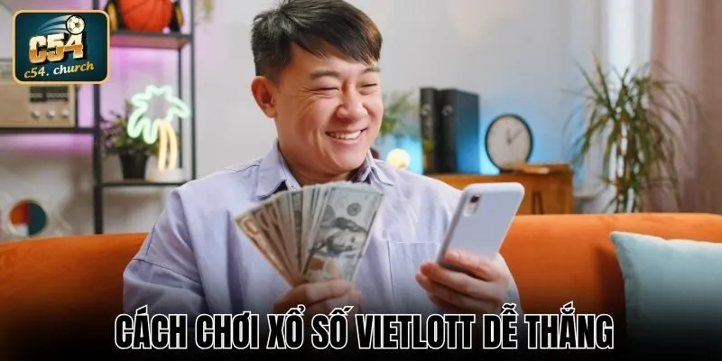 Cách chơi xổ số Vietlott dễ thắng