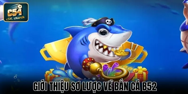 Một vài nét tổng quan về Bắn cá B52