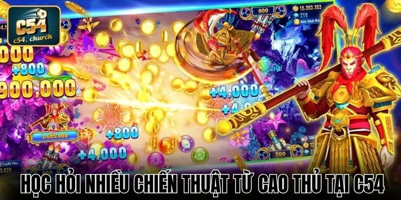 Học hỏi nhiều chiến thuật từ cao thủ tại C54