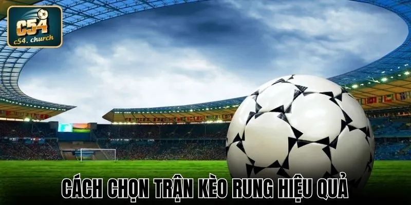 Cách chọn loại kèo rung phù hợp với bản thân