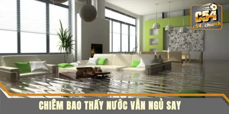 Giải mã nhà ngập vẫn ngủ say