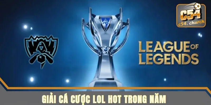Rất nhiều giải đấu để bet thủ cá cược Liên Minh Huyền Thoại