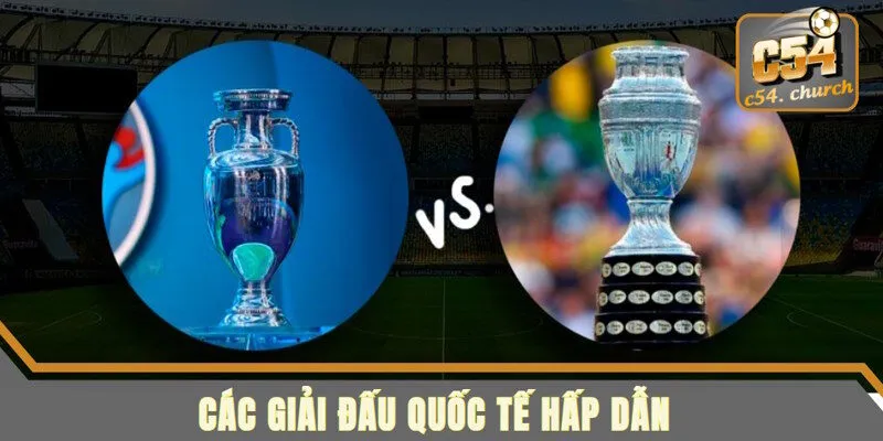Các đấu trường cấp độ quốc tế được nhiều bet thủ quan tâm