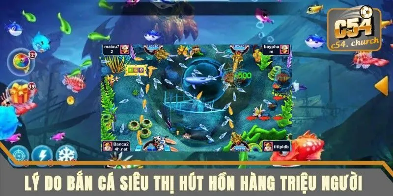 Lý do bắn cá siêu thị hút hồn hàng triệu người